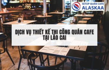thiet-ke-thi-cong-quan-cafe-tai-lao-cai